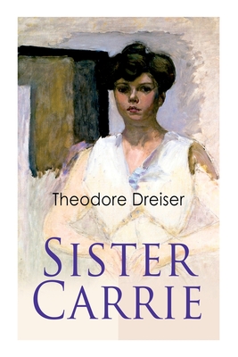 Sister Carrie: Modern Classics Series - Theodore Dreiser