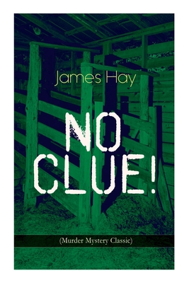 NO CLUE! (Murder Mystery Classic): A Detective Novel - James Hay