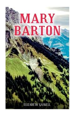 Coperta cărții 'Mary Barton: A Tale of Manchester Life, With Author's Biography - Elizabeth Cleghorn Gaskell'