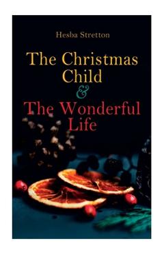 Coperta cărții 'The Christmas Child & The Wonderful Life: Christmas Specials Series - Hesba Stretton'
