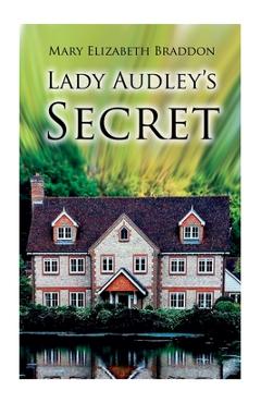 Coperta cărții 'Lady Audley's Secret: Mystery Novel - Mary Elizabeth Braddon'