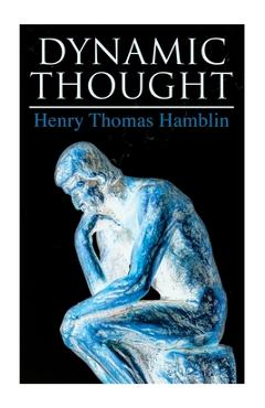 Poza produsului Dynamic Thought: Harmony, Health, Success Through the Power of Right Thinking - Henry Thomas Hamblin