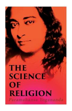 Coperta cărții 'The Science of Religion - Paramahansa Yogananda'