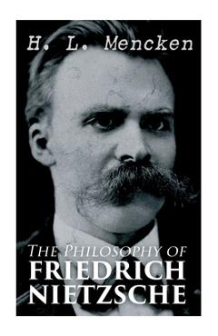 Coperta cărții 'The Philosophy of Friedrich Nietzsche - H. Mencken'