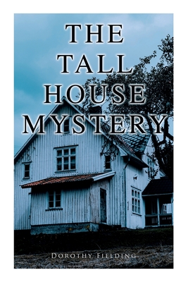 The Tall House Mystery: A Murder Thriller - Dorothy Fielding