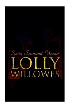 Coperta cărții 'Lolly Willowes: The Power of Witchcraft in Every Woman (Feminist Classic) - Sylvia Townsend Warner'