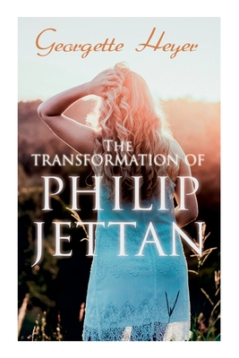 The Transformation of Philip Jettan: Historical Romance Novel - Georgette Heyer
