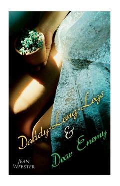 Coperta cărții 'Daddy-Long-Legs & Dear Enemy: Romance Novels - Jean Webster'
