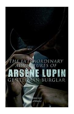 Coperta cărții 'The Extraordinary Adventures of Arsène Lupin, Gentleman-Burglar - Maurice Leblanc'