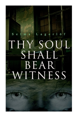 Thy Soul Shall Bear Witness - Selma Lagerlf