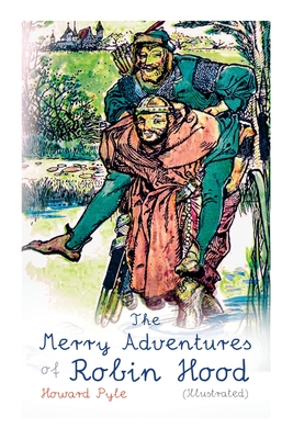 The Merry Adventures of Robin Hood (Illustrated): Children's Classics - Howard Pyle