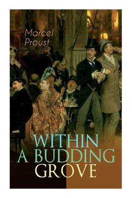 Within a Budding Grove: The Puzzling Facets of Love and Obsession - The Sensational Masterpiece of Modern Literature (In Search of Lost Time S - Marcel Proust