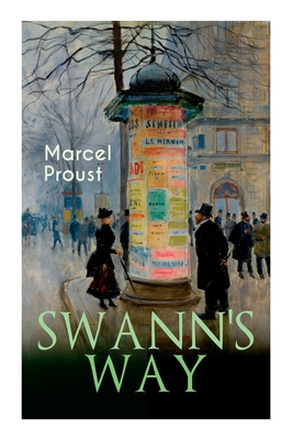 Swann's Way: In Search of Lost Time (Du Côté De Chez Swann) - Marcel Proust