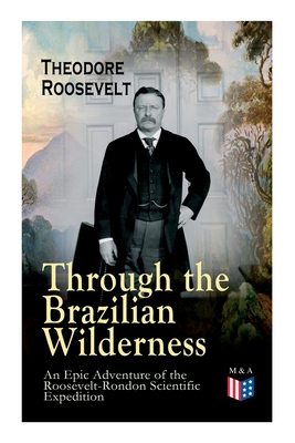 Through the Brazilian Wilderness - An Epic Adventure of the Roosevelt-Rondon Scientific Expedition: Organization and Members of the Expedition, Cooper - Theodore Roosevelt