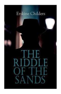 Poza produsului The Riddle of the Sands: Spy Thriller - Erskine Childers