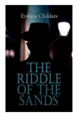 The Riddle of the Sands: Spy Thriller - Erskine Childers