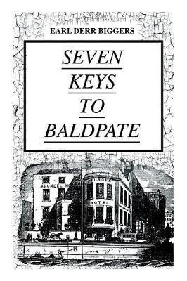 SEVEN KEYS TO BALDPATE (Mystery Classic): Mysterious Thriller in a Closed Mountain Hotel - Earl Derr Biggers