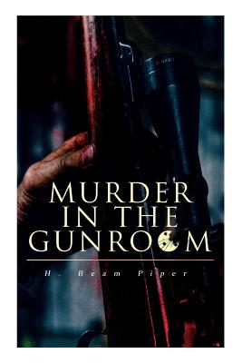 Murder in the Gunroom - H. Beam Piper