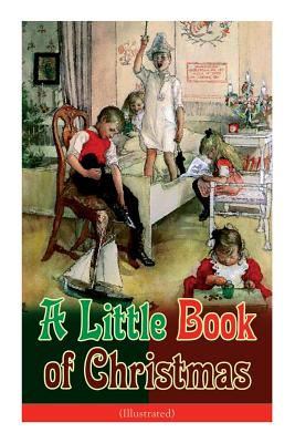 A Little Book of Christmas (Illustrated): Children's Classic - Humorous Stories & Poems for the Holiday Season: A Toast To Santa Clause, A Merry Chris - John Kendrick Bangs