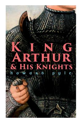 Coperta cărții 'King Arthur & His Knights - Howard Pyle'