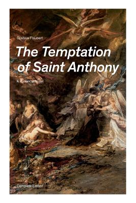The Temptation of Saint Anthony - A Historical Novel (Complete Edition) - Gustave Flaubert