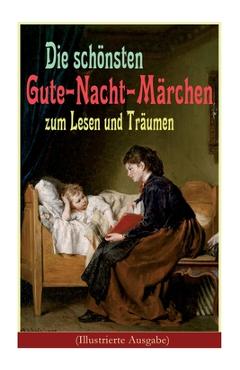 Coperta cărții 'Die schönsten Gute-Nacht-Märchen zum Lesen und Träumen (Illustrierte Ausgabe): Rothkäppchen, Das hässliche Entlein,'