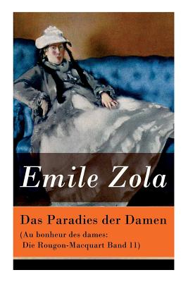 Das Paradies der Damen (Au bonheur des dames: Die Rougon-Macquart Band 11) - Emile Zola