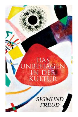 Das Unbehagen in der Kultur - Sigmund Freud