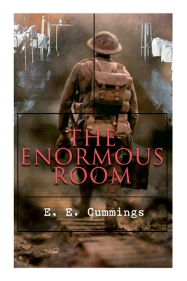 The Enormous Room: World War I Novel: The Green-Eyed Stores - E. E. Cummings