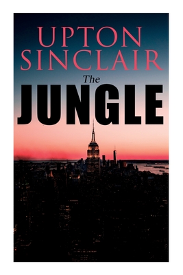 The Jungle: Political Novel - Upton Sinclair