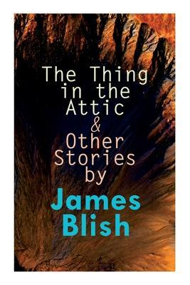 The Thing in the Attic & Other Stories by James Blish: To Pay the Piper, One-Shot - James Blish