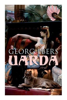 Uarda: Historical Novel - A Romance of Ancient Egypt - Georg Ebers