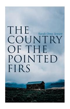 Poza produsului The Country of the Pointed Firs: Tale of a Small-Town Life - Sarah Orne Jewett