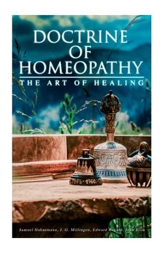 Coperta cărții 'Doctrine of Homeopathy - The Art of Healing: Organon of Medicine, Of the Homoeopathic Doctrines, Homoeopathy as a'