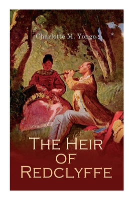The Heir of Redclyffe - Charlotte M. Yonge