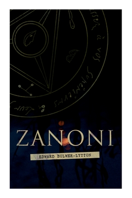Zanoni: Historical Novel - Edward Bulwer Lytton Lytton