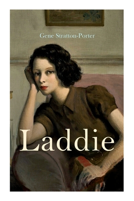 Laddie: Family Novel: A True Blue Story - Gene Stratton-porter