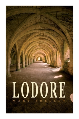Lodore: Gothic Romance Novel - Mary Shelley