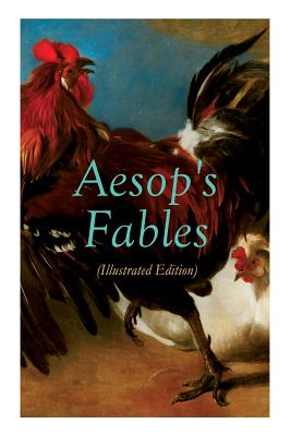 THE Aesop's Fables (Illustrated Edition): Amazing Animal Tales for Little Children - Aesop