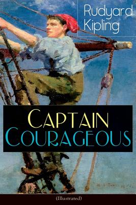 Captain Courageous (Illustrated): Adventure Novel - Rudyard Kipling