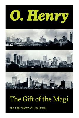 The Gift of the Magi and Other New York City Stories - O. Henry