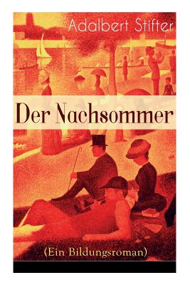 Der Nachsommer (Ein Bildungsroman) - Adalbert Stifter