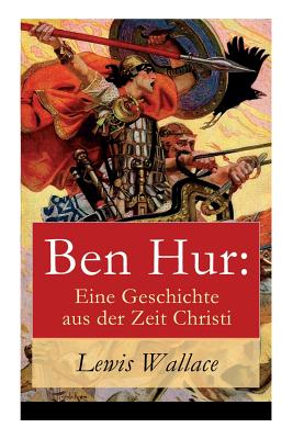 Ben Hur: Eine Geschichte aus der Zeit Christi - Lewis Wallace