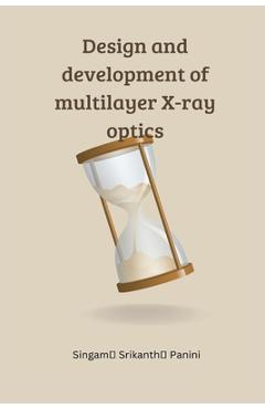 Coperta cărții 'Design and development of multilayer X-ray optics - Singam Srikanth Panini'