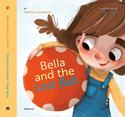 Bella and the Lost Ball - Katerina Svozilova