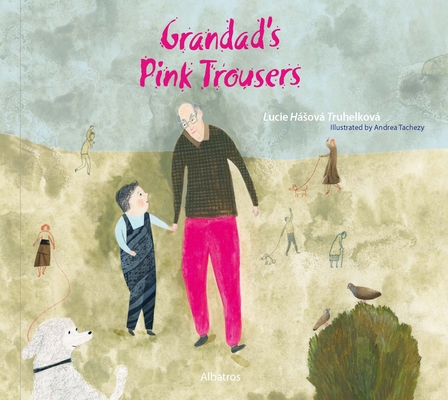 Grandad's Pink Trousers - Lucie Hasova Truhelkova