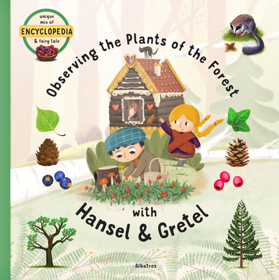 Observing the Plants of the Forest with Hansel and Gretel - Sabina Konecna