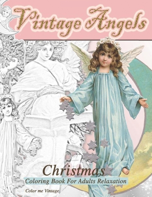 Vintage Angels christmas coloring book for adults relaxation: - Christmas quiet coloring book: - Christmas quiet coloring book - Color Me Vintage