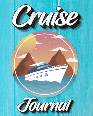 Cruise Journal: A Daily Journal to Record Your Cruise Ship Vacation Adventures - Milliie Zoes