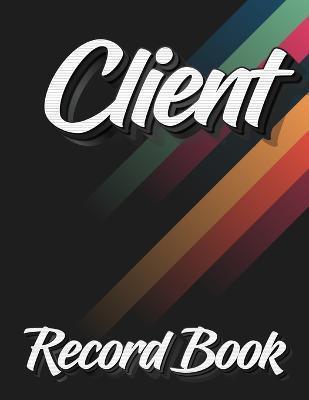 Client Record Book: 120 Customers Full Page, New And Improved Design, Alphabetical Order, Great Gift For All Small Business Owners, Abstra - Milliie Zoes